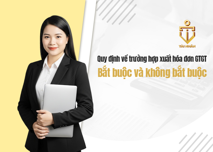 các trường hợp xuất hóa đơn GTGT bắt buộc và không bắt buộc