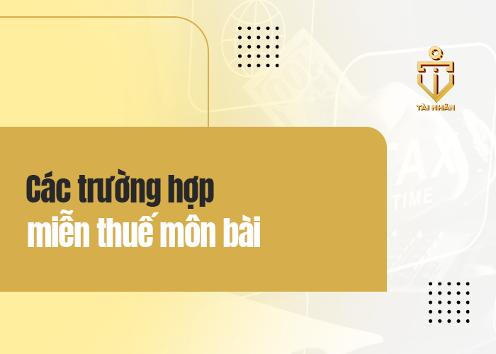 các trường hợp được miến thuế môn bài năm 2025