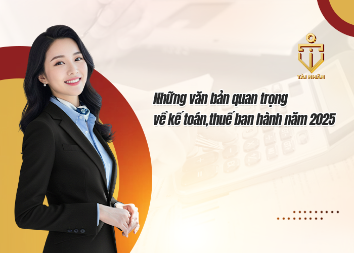Những văn bản quan trọng về kế toán, thuế ban hành năm 2025