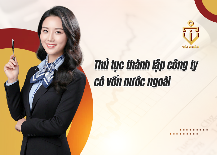 Thủ tục thành lập công ty có vốn nước ngoài