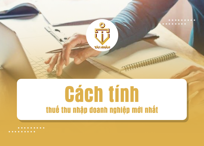 cách tính thuế thu nhập doanh nghiệp mới nhất