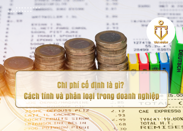 Chi phí cố định là gì_ Cách tính và phân loại chi phí cố định trong doanh nghiệp