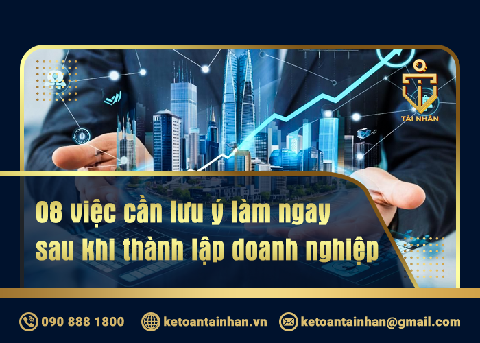 08 việc cần lưu ý làm ngay sau khi thành lập doanh nghiệp