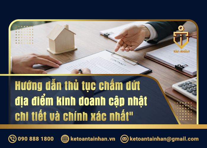 Hướng dẫn thủ tục chấm dứt địa điểm kinh doanh cập nhật chi tiết và chính xác nhất_