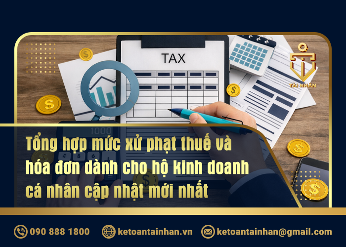 Tổng hợp mức xử phạt thuế và hóa đơn dành cho hộ kinh doanh cá nhân